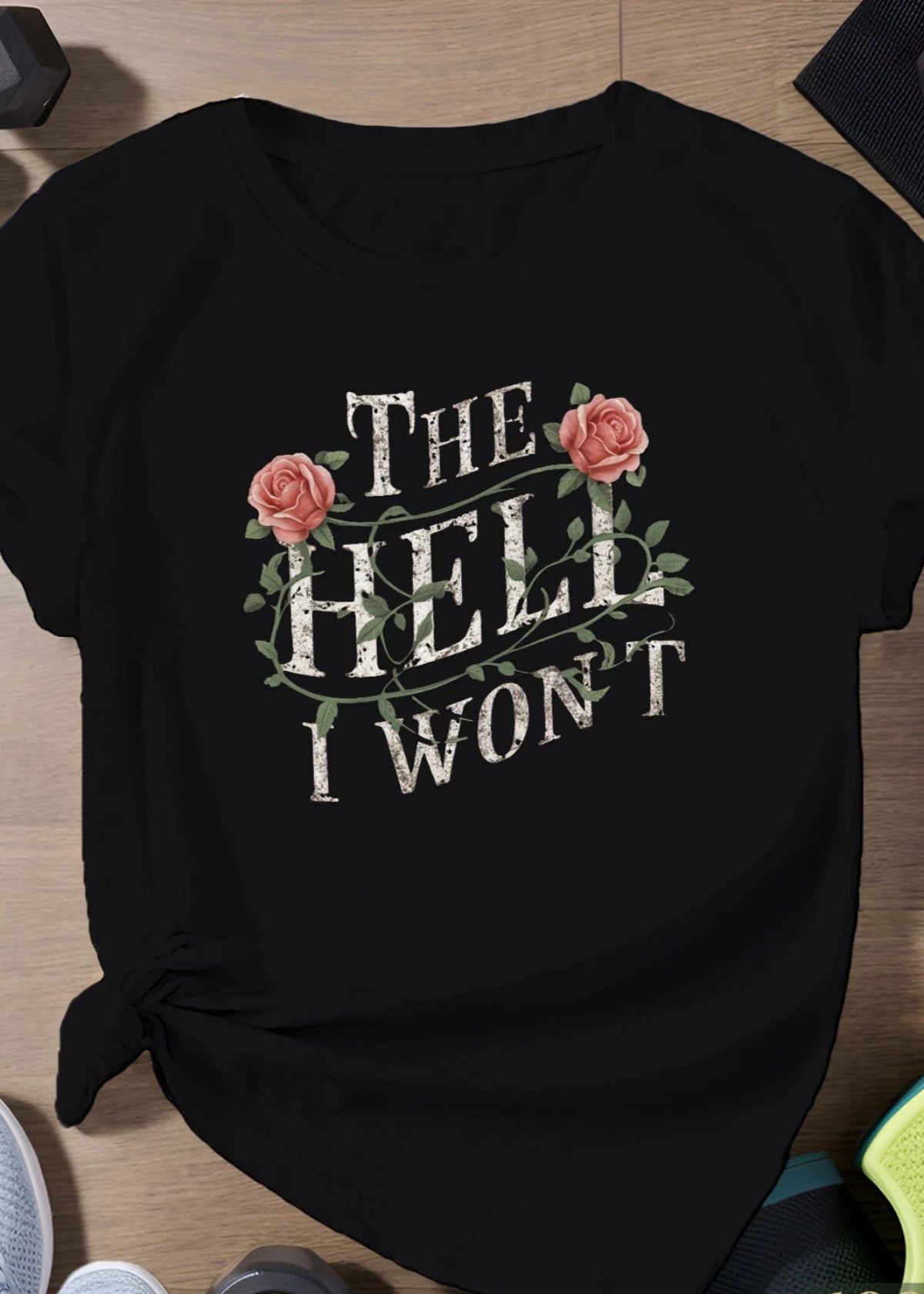"The Hell I Won't" T-Shirt in Black