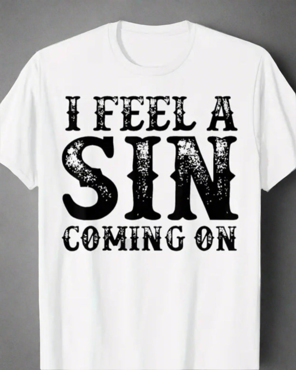 I Feel A Sin Coming On T-Shirt